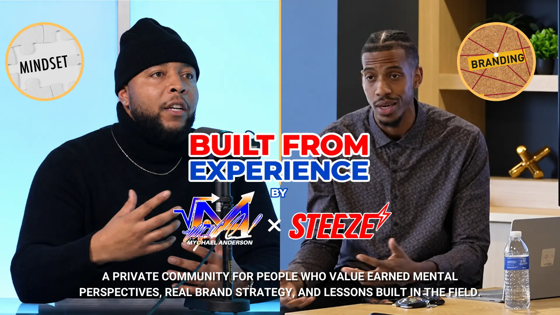 Built From Experience — a private community by Mychael Anderson × Steeze